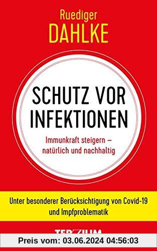 Schutz vor Infektion: Immunkraft steigern - natürlich und nachhaltig. Unter besonderer Berücksichtigung von Covid-19 und Impfproblematik